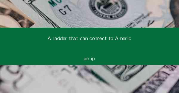 A ladder that can connect to American ip