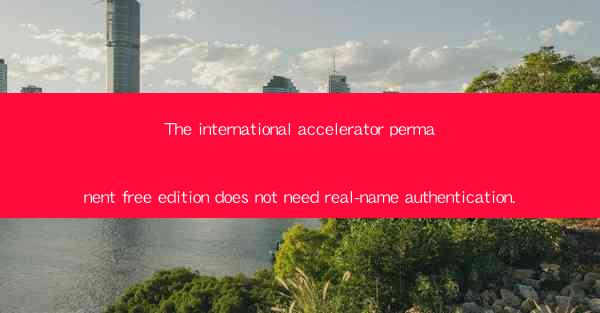 The international accelerator permanent free edition does no