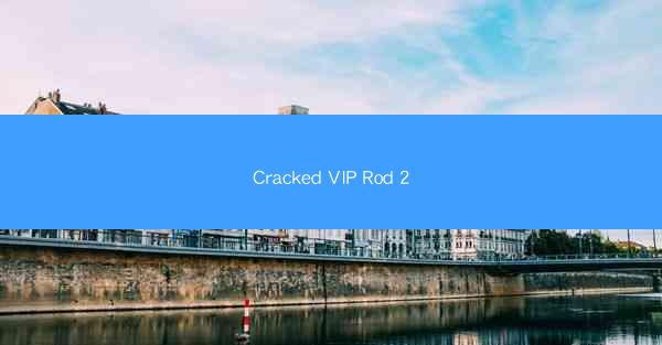 Cracked VIP Rod 2
