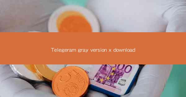 Telegeram gray version x download