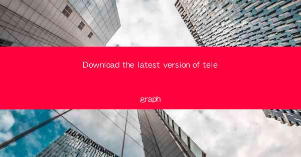 Download the latest version of telegraph