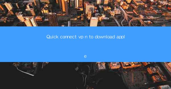 Quick connect vp n to download apple