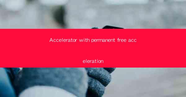 Accelerator with permanent free acceleration