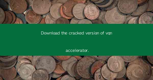 Download the cracked version of vqn accelerator.