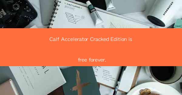 Calf Accelerator Cracked Edition is free forever.