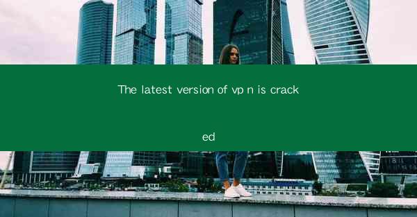 The latest version of vp n is cracked