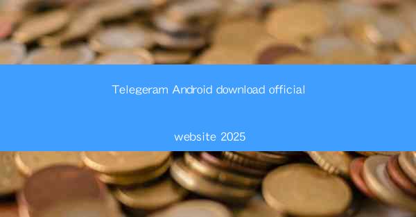 Telegeram Android download official website 2025