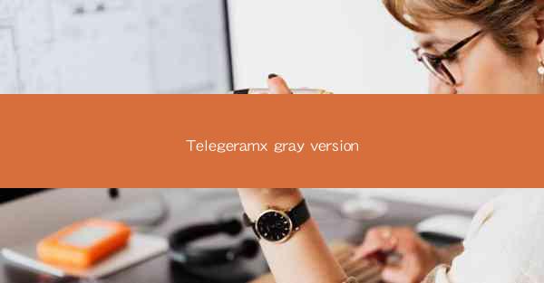 Telegeramx gray version