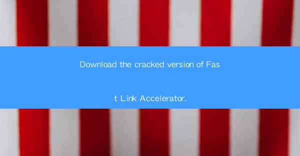 Download the cracked version of Fast Link Accelerator.