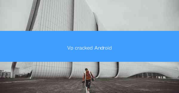Vp cracked Android