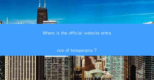 Where is the official website entrance of telegeramx?