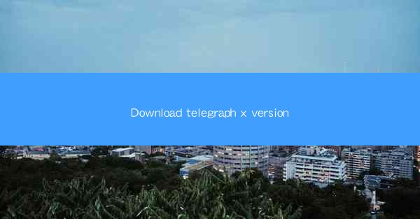 Download telegraph x version