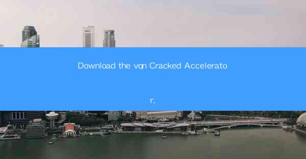 Download the vqn Cracked Accelerator.