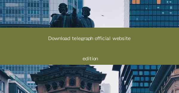 Download telegraph official website edition