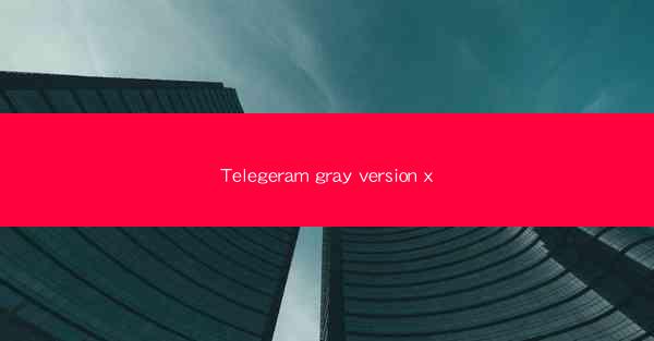 Telegeram gray version x